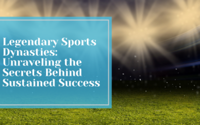 Legendary Sports Dynasties: Unraveling the Secrets Behind Sustained Success
