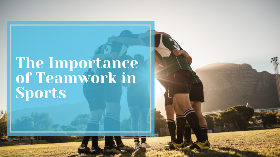 The Importance of Teamwork in Sports