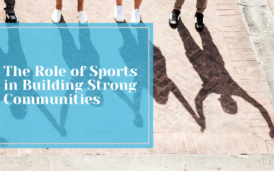 The Role of Sports in Building Strong Communities